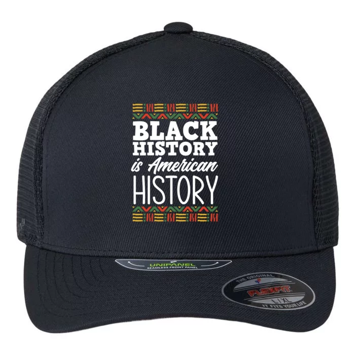 Black History Is American History Meaningful Gift Flexfit Unipanel Trucker Cap