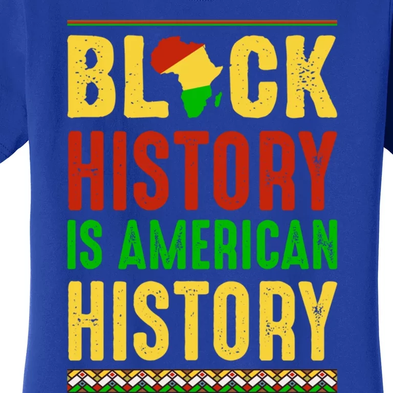 Black History Is American History Diversity And Justice Gift Women's T-Shirt