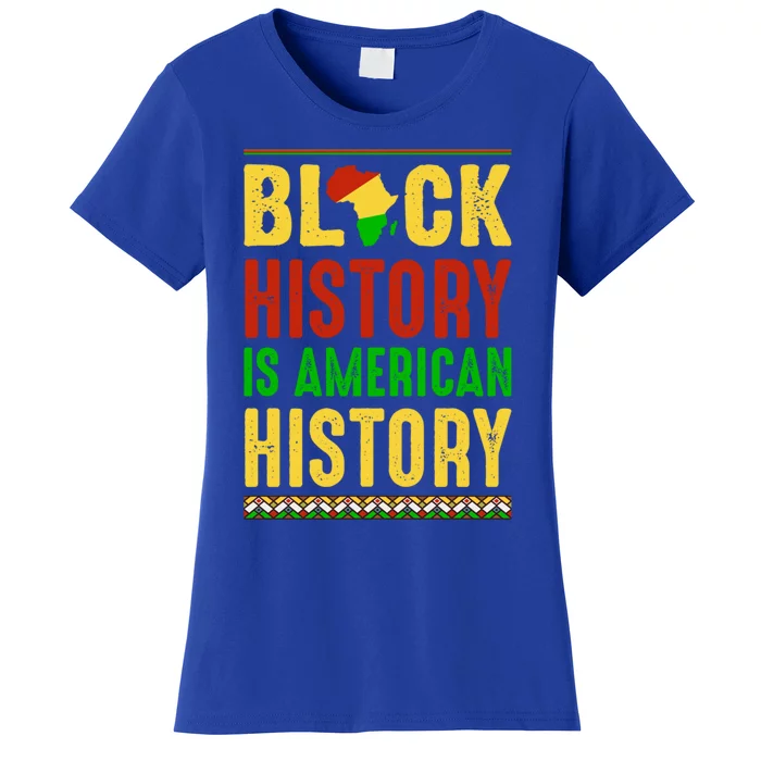 Black History Is American History Diversity And Justice Gift Women's T-Shirt