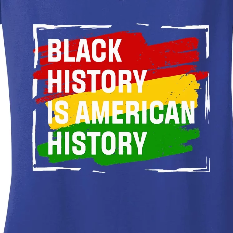 Black History Is American History Gift Month Pride African Women's V-Neck T-Shirt