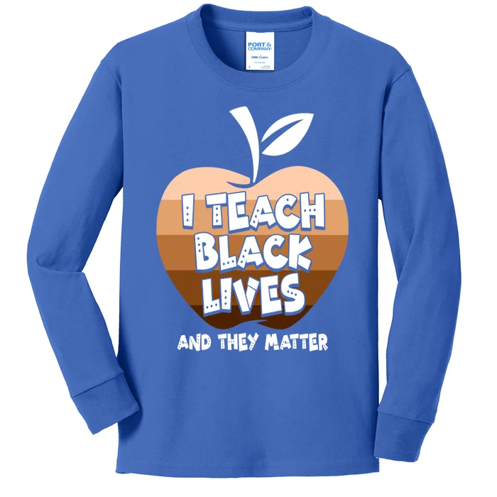 Black History Juneteenth I Teach Black Lives And They Matter Cool Gift Kids Long Sleeve Shirt