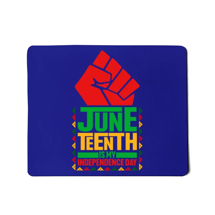 Black History Juneteenth Is My Independence Day Blm Melanin Meaningful Gift Mousepad