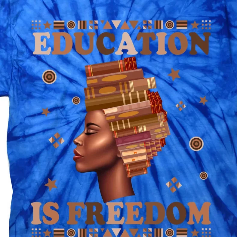 Black History Juneteenth Education Is Freedom Teacher Gift Tie-Dye T-Shirt