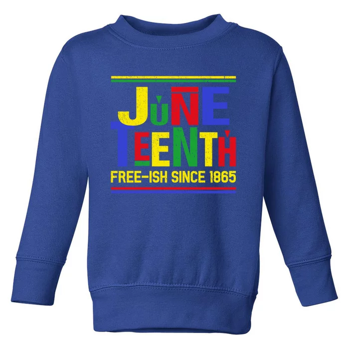 Black History Juneteenth Freegiftish Since 1865 African Melanin Funny Gift Toddler Sweatshirt