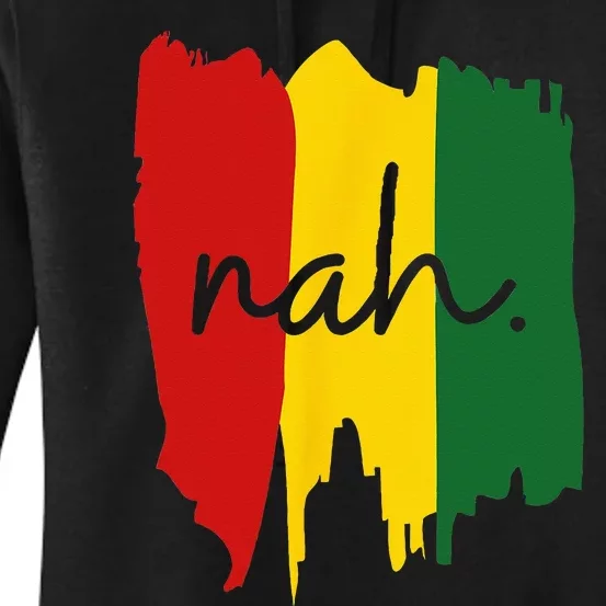 Black History Juneteenth Nah I'm Good Women's Pullover Hoodie