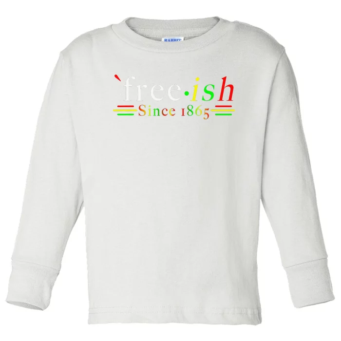 Black History Juneteenth Freedom Emancipation Freeish Toddler Long Sleeve Shirt