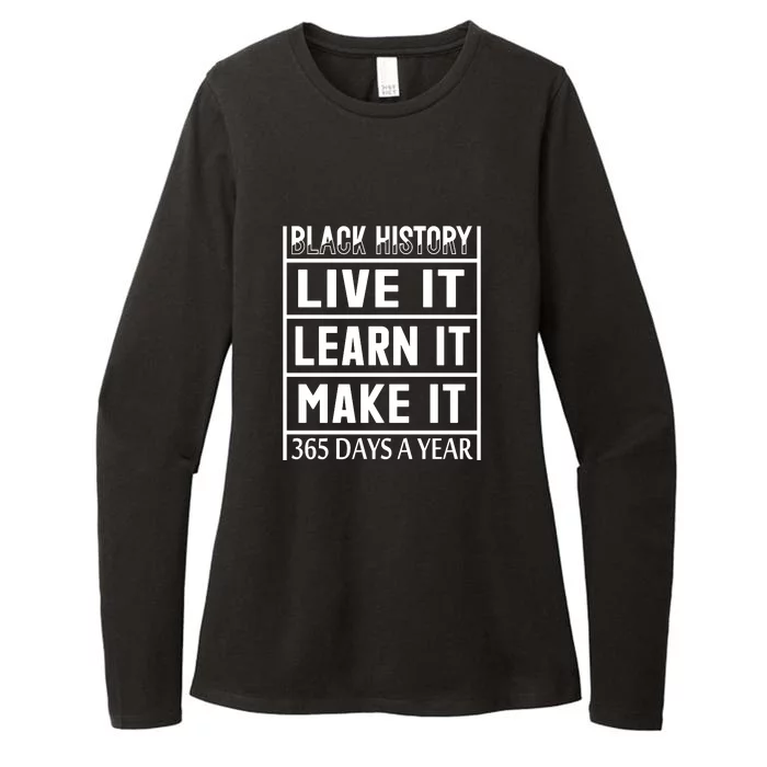 Black History Live It Learn It Make It 365 Days A Year Gift Womens CVC Long Sleeve Shirt