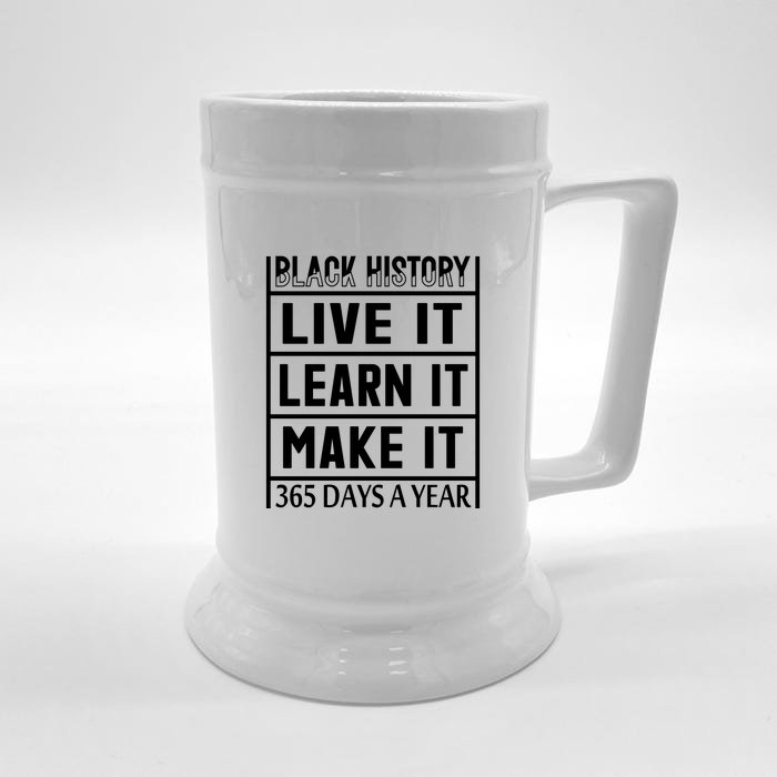 Black History Live It Learn It Make It 365 Days A Year Gift Front & Back Beer Stein