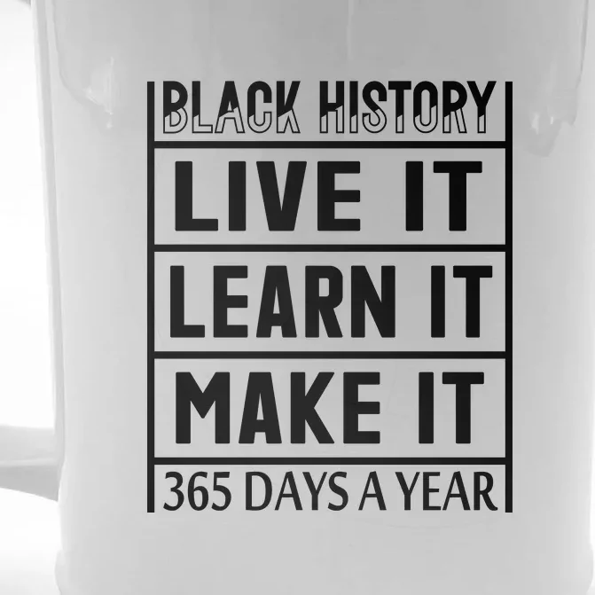 Black History Live It Learn It Make It 365 Days A Year Gift Front & Back Beer Stein