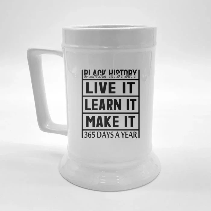 Black History Live It Learn It Make It 365 Days A Year Gift Front & Back Beer Stein