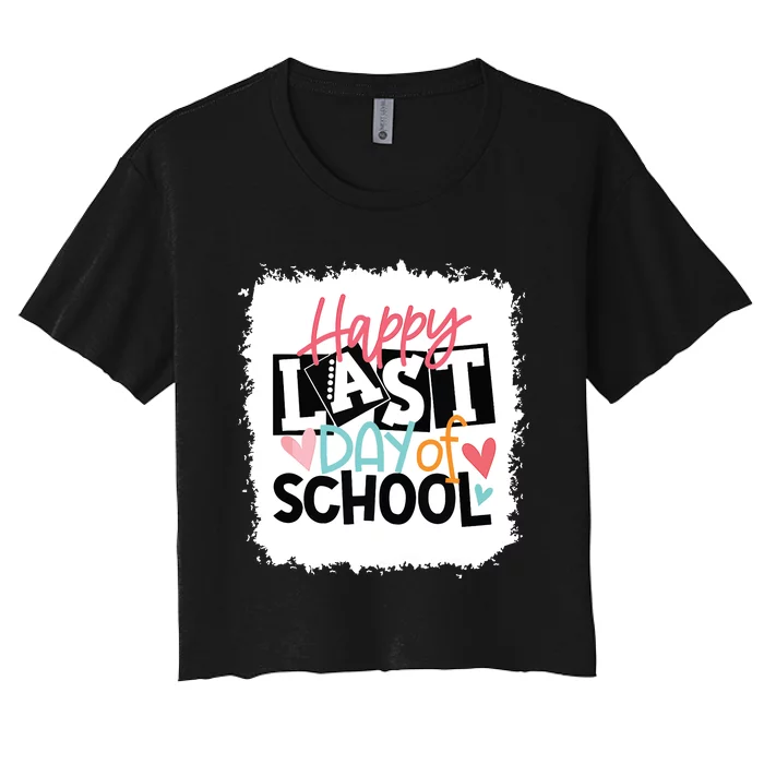 Bleached Happy Last Day Of School Teacher Student Graduation Women's Crop Top Tee