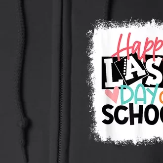 Bleached Happy Last Day Of School Teacher Student Graduation Full Zip Hoodie