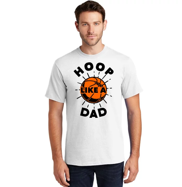 Basketball Hoop Like A Dad Tall T-Shirt