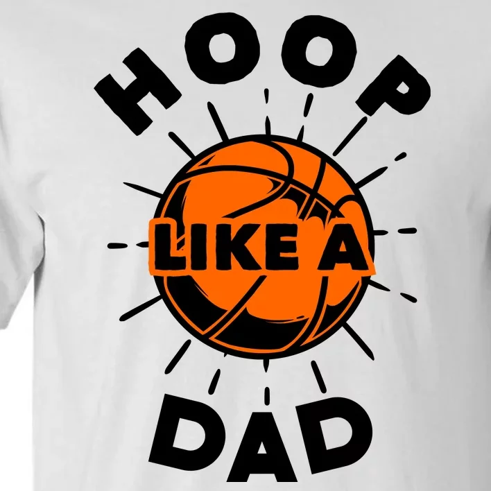 Basketball Hoop Like A Dad Tall T-Shirt