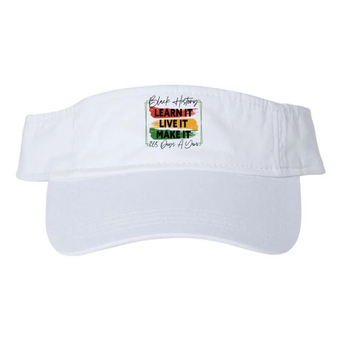 Black History Learn It Live It Make It 365 Days A Year Valucap Bio-Washed Visor