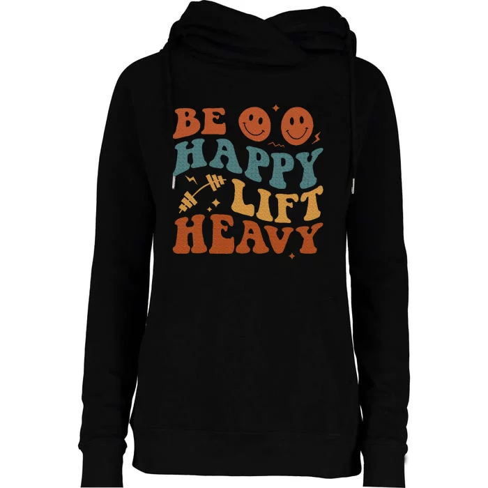 Be Happy Lift Heavy Womens Funnel Neck Pullover Hood