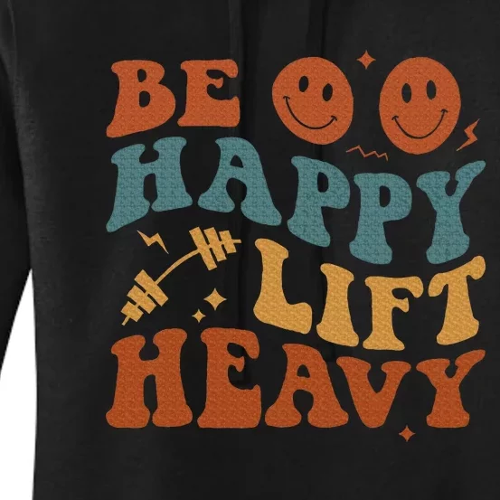 Be Happy Lift Heavy Women's Pullover Hoodie