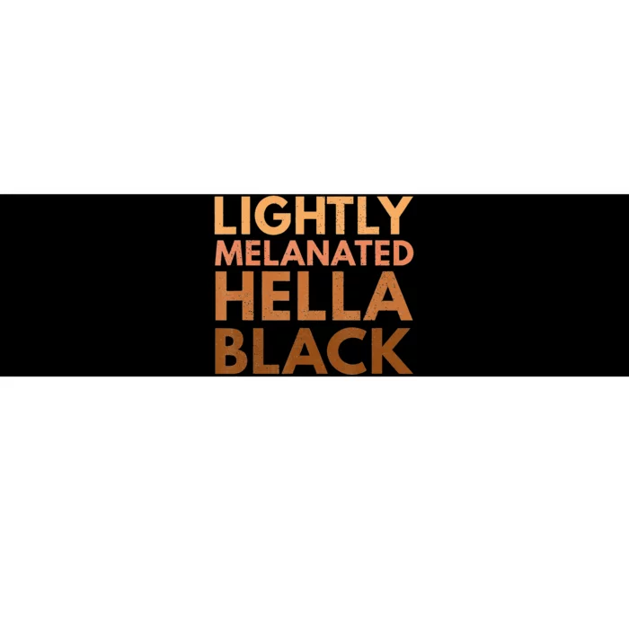 Black History Lightly Melanated Hella Black Pride Bumper Sticker