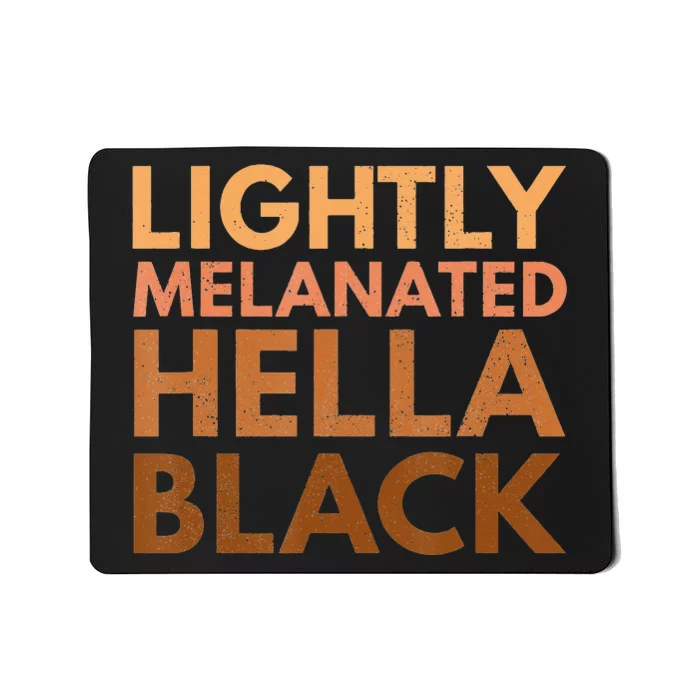 Black History Lightly Melanated Hella Black Pride Mousepad