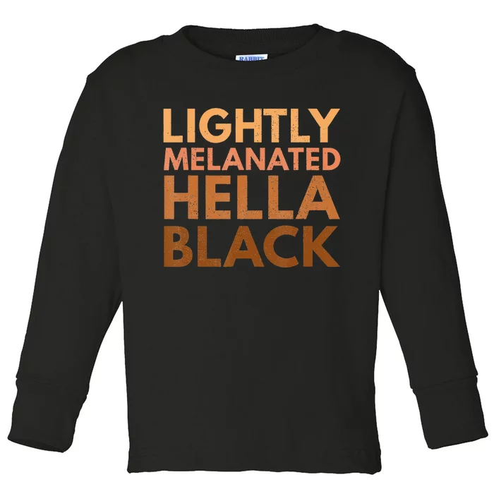 Black History Lightly Melanated Hella Black Pride Toddler Long Sleeve Shirt