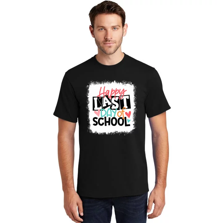 Bleached Happy Last Day Of School Teacher Student Graduation Tall T-Shirt