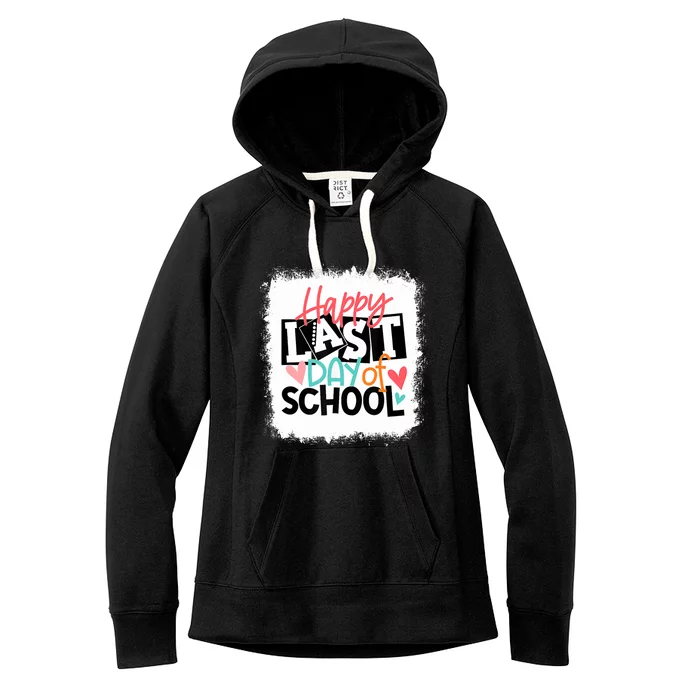 Bleached Happy Last Day Of School Teacher Student Graduation Women's Fleece Hoodie