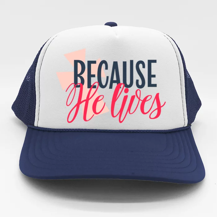 Because He Lives Jesus Cross Trucker Hat