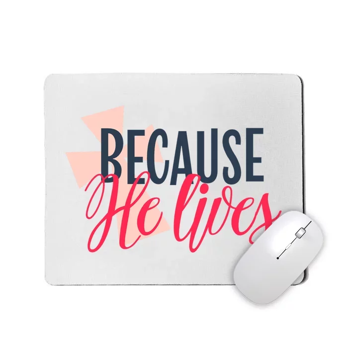 Because He Lives Jesus Cross Mousepad