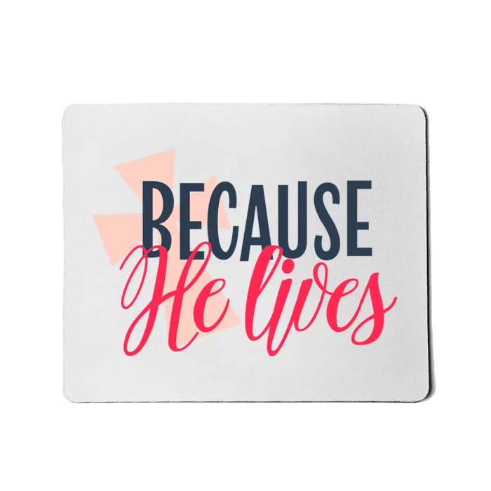 Because He Lives Jesus Cross Mousepad