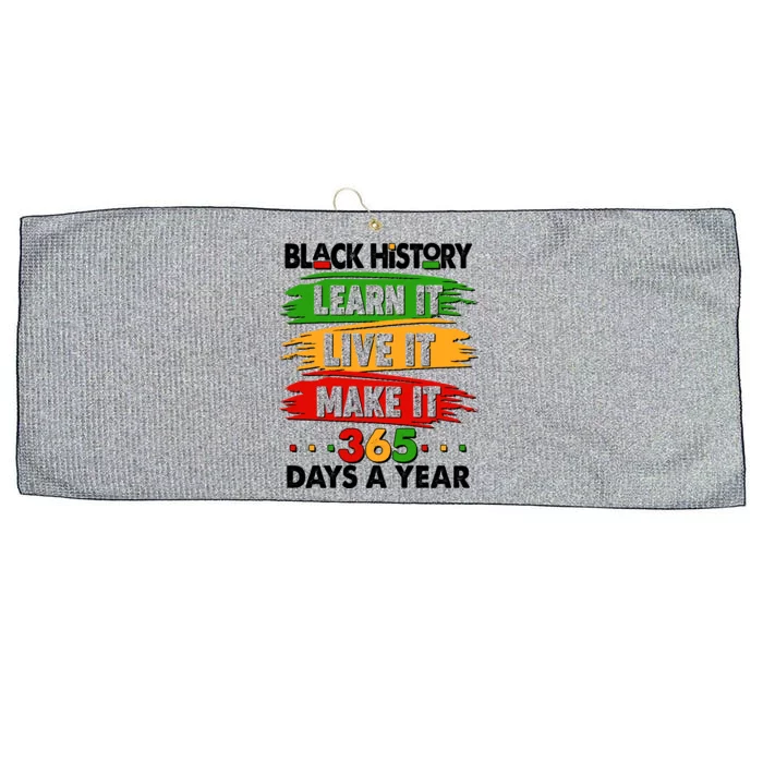 Black History Learn Live Make It 365 Days A Year Large Microfiber Waffle Golf Towel