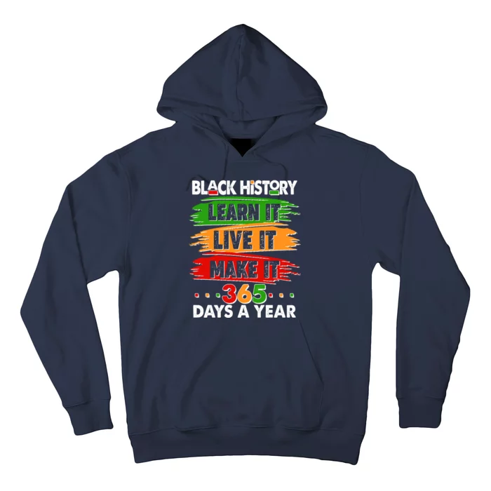 Black History Learn Live Make It 365 Days A Year Hoodie