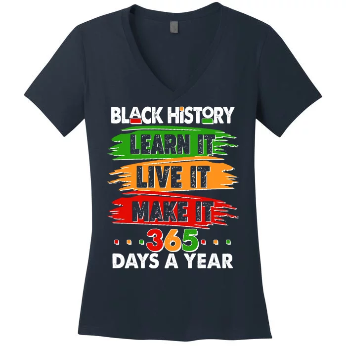 Black History Learn Live Make It 365 Days A Year Women's V-Neck T-Shirt