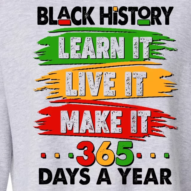 Black History Learn Live Make It 365 Days A Year Cropped Pullover Crew