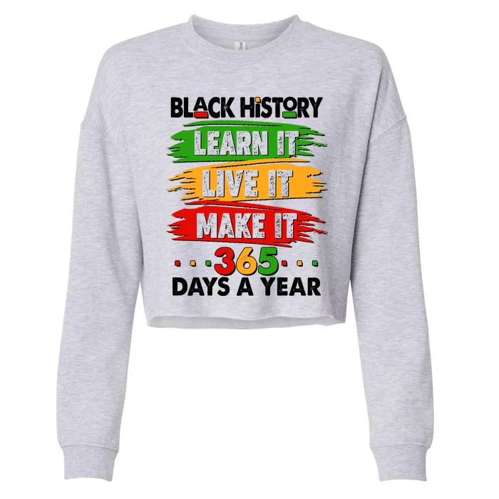 Black History Learn Live Make It 365 Days A Year Cropped Pullover Crew