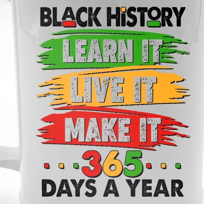 Black History Learn Live Make It 365 Days A Year Front & Back Beer Stein