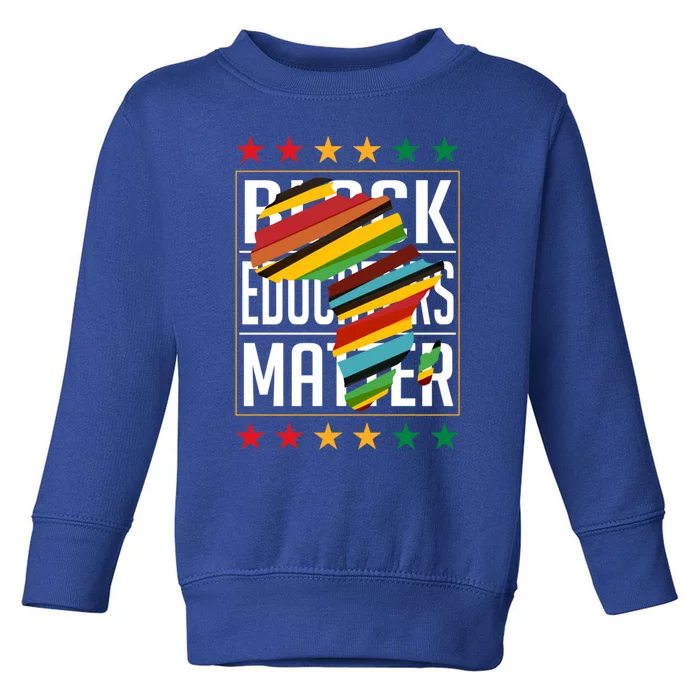 Black History Month Gift Supportive Black Educators Matter Gift Toddler Sweatshirt