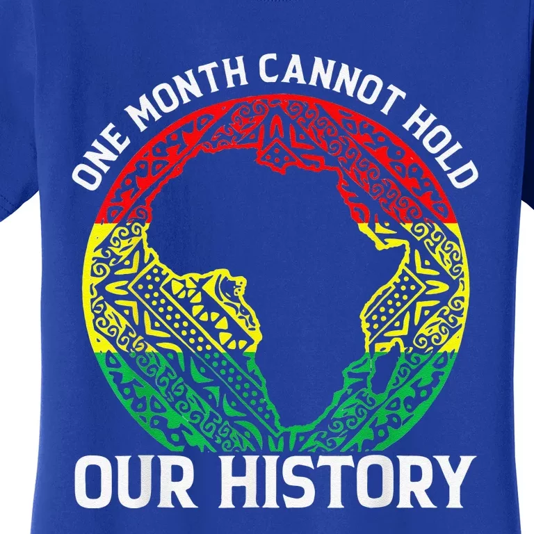 Black History Month One Month Can't Hold Our History Women's T-Shirt