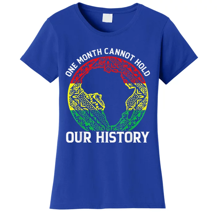 Black History Month One Month Can't Hold Our History Women's T-Shirt