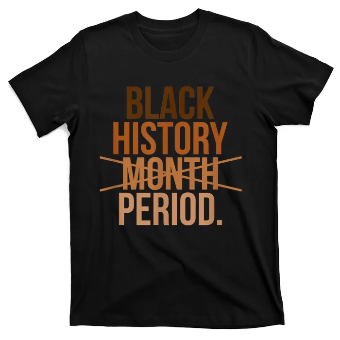 Black History Month Period Black History Month T-Shirt