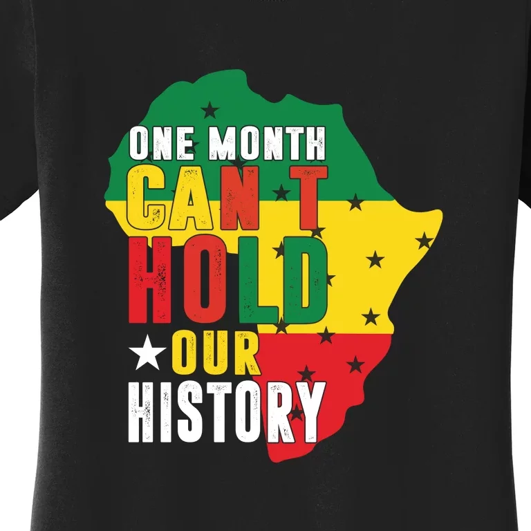 Black History Month One Month Can't Hold Our History Women's T-Shirt