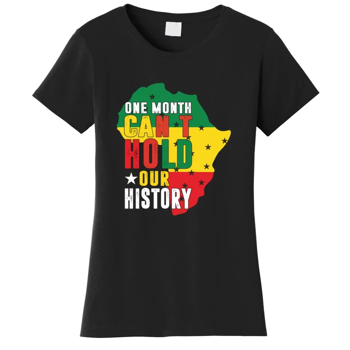 Black History Month One Month Can't Hold Our History Women's T-Shirt