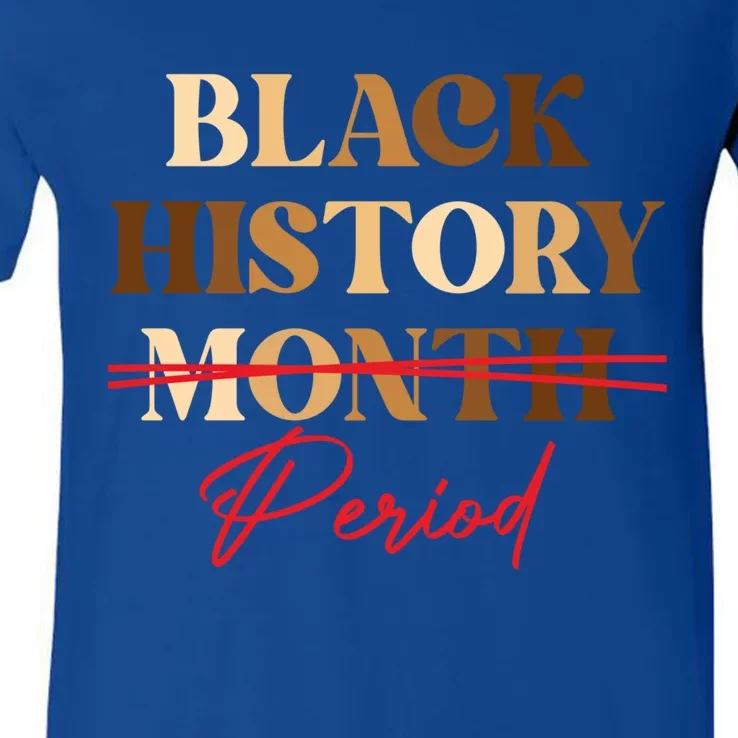 Black History Month Period Melanin Gift V-Neck T-Shirt