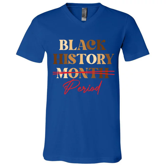 Black History Month Period Melanin Gift V-Neck T-Shirt