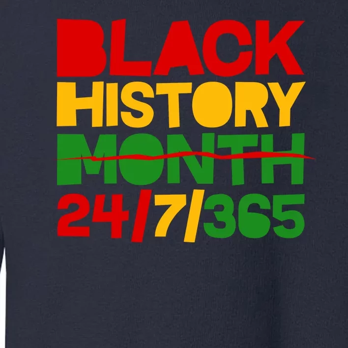 Black History Month 24 7 365 Toddler Sweatshirt