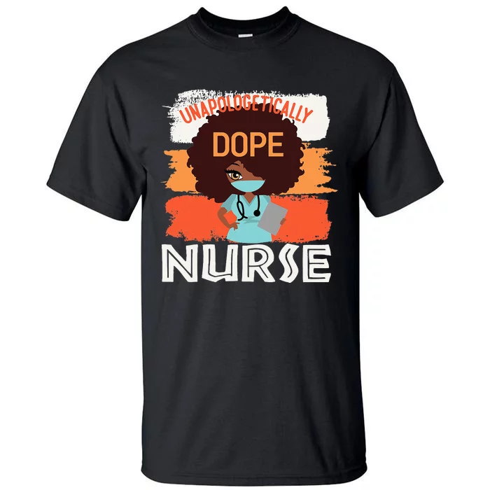 Black History Month Proud Black Unapologetically Dope Nurse Tall T-Shirt