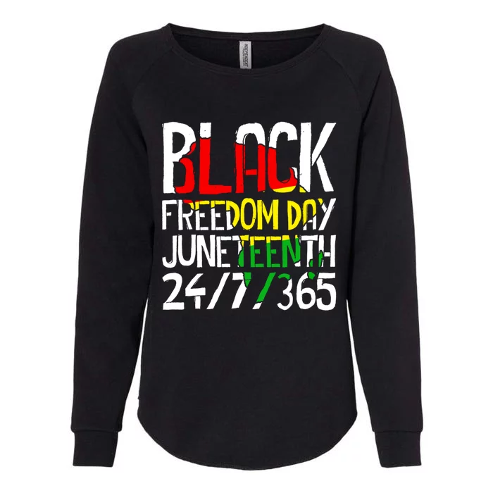 Black History Month Black Freedom Day 24 7 365 Juneteenth Great Gift Womens California Wash Sweatshirt