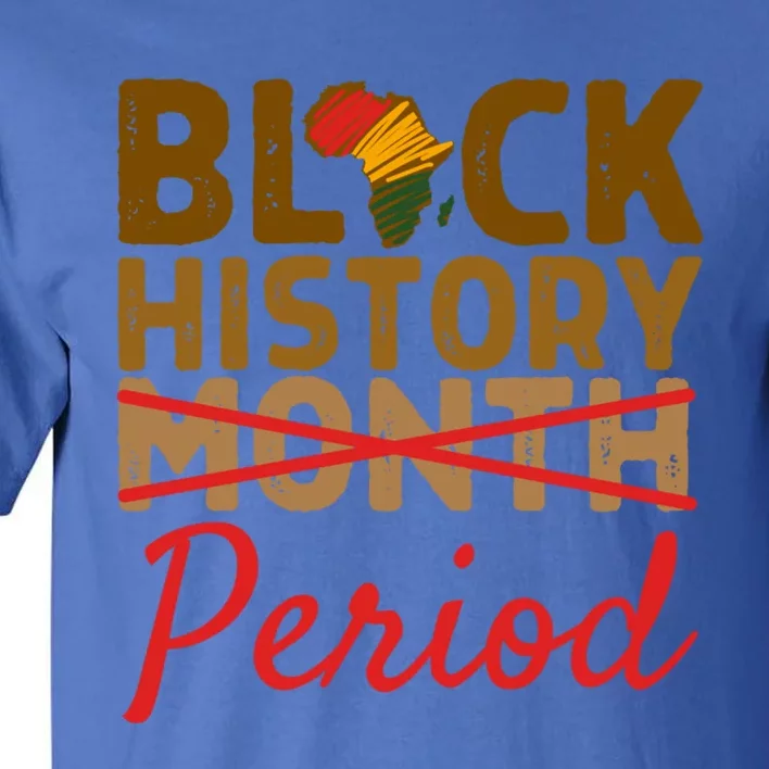 Black History Month Period Red African Pride Bhm Cool Gift Tall T-Shirt