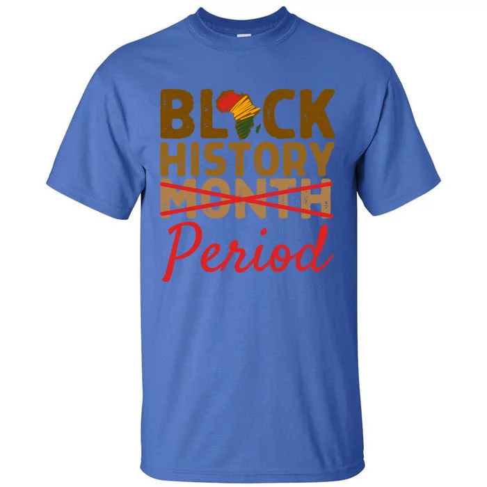 Black History Month Period Red African Pride Bhm Cool Gift Tall T-Shirt