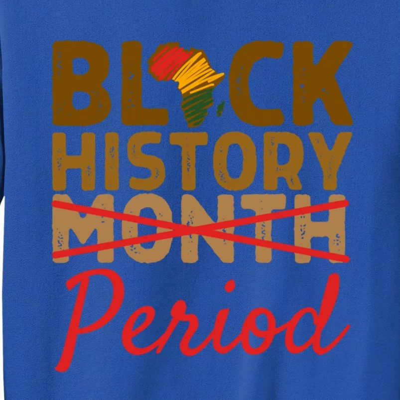 Black History Month Period Red African Pride Bhm Cool Gift Tall Sweatshirt