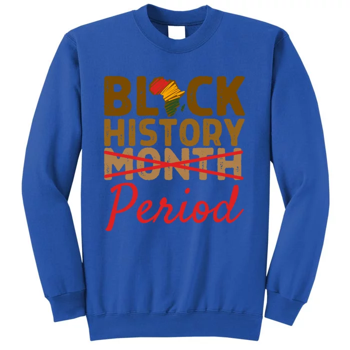 Black History Month Period Red African Pride Bhm Cool Gift Tall Sweatshirt